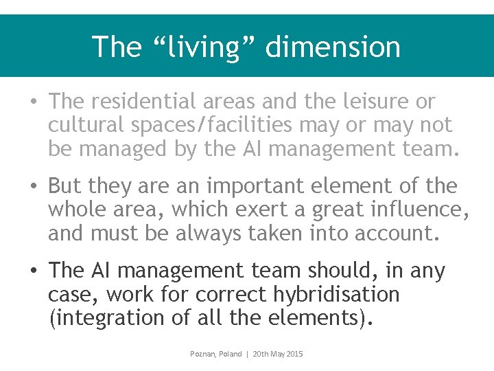 The “living” dimension • The residential areas and the leisure or cultural spaces/facilities may