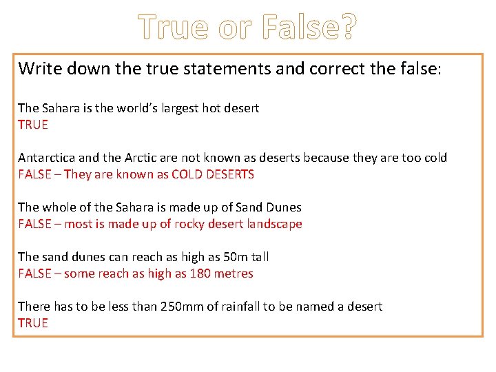 True or False? Write down the true statements and correct the false: The Sahara