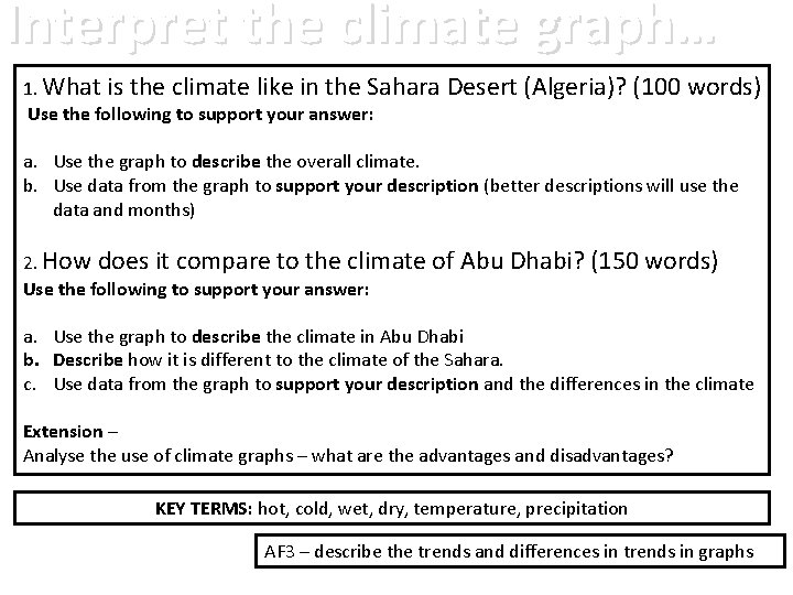 Interpret the climate graph… 1. What is the climate like in the Sahara Use