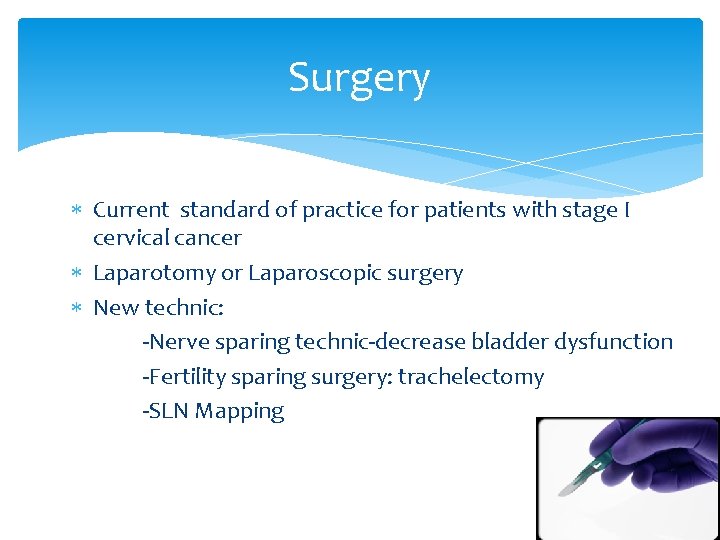 Surgery Current standard of practice for patients with stage I cervical cancer Laparotomy or