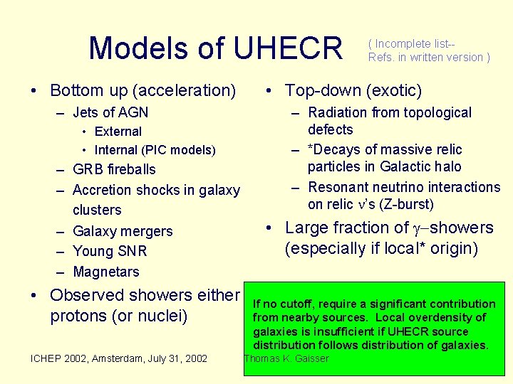 Models of UHECR • Bottom up (acceleration) – Jets of AGN • External •