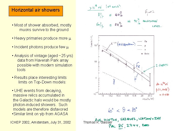 Horizontal air showers • Most of shower absorbed, mostly muons survive to the ground
