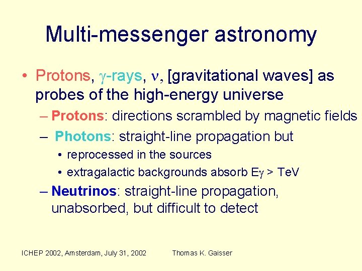 Multi-messenger astronomy • Protons, g-rays, n, [gravitational waves] as probes of the high-energy universe