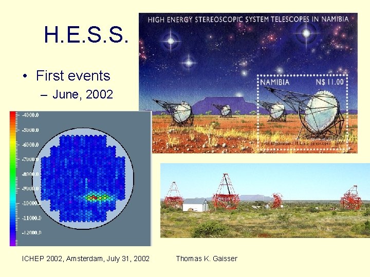 H. E. S. S. • First events – June, 2002 ICHEP 2002, Amsterdam, July