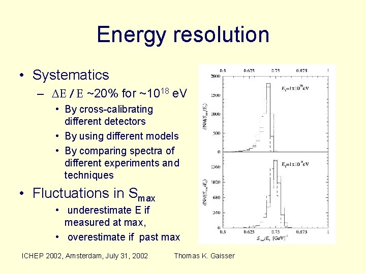 Energy resolution • Systematics – DE / E ~20% for ~1018 e. V •