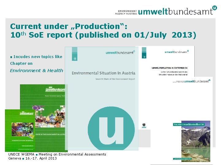 Current under „Production“: 10 th So. E report (published on 01/July 2013) ■ Incudes