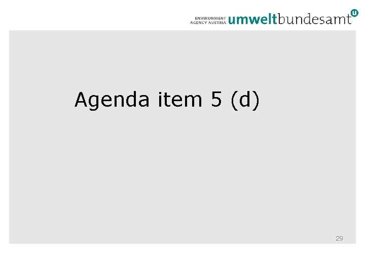 Agenda item 5 (d) 29 Agenda item 5 (d) 29