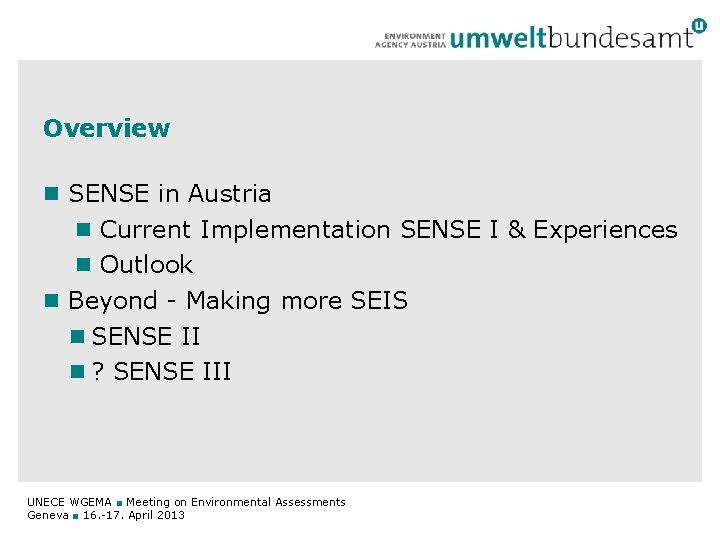Overview SENSE in Austria Current Implementation SENSE I & Experiences Outlook Beyond - Making