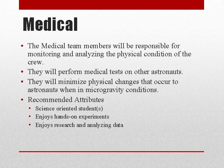 Medical • The Medical team members will be responsible for monitoring and analyzing the