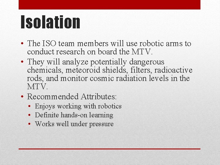 Isolation • The ISO team members will use robotic arms to conduct research on