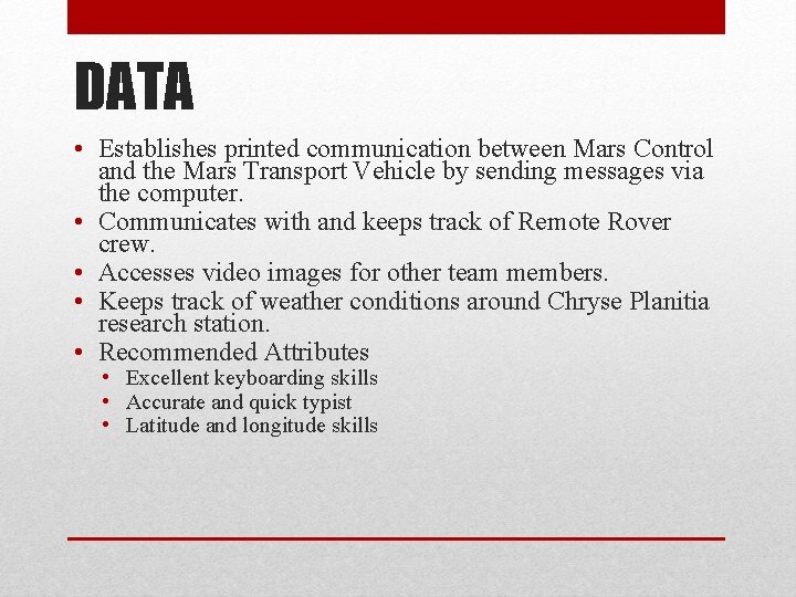 DATA • Establishes printed communication between Mars Control and the Mars Transport Vehicle by