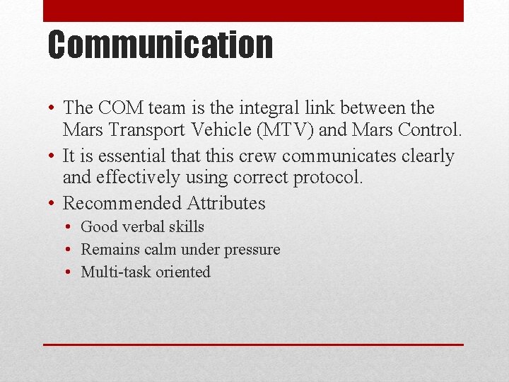 Communication • The COM team is the integral link between the Mars Transport Vehicle