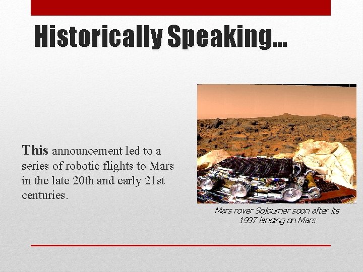 Historically Speaking. . . This announcement led to a series of robotic flights to