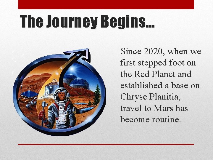 The Journey Begins… Since 2020, when we first stepped foot on the Red Planet