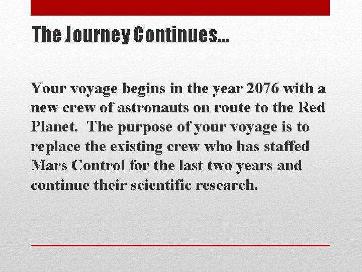 The Journey Continues… Your voyage begins in the year 2076 with a new crew