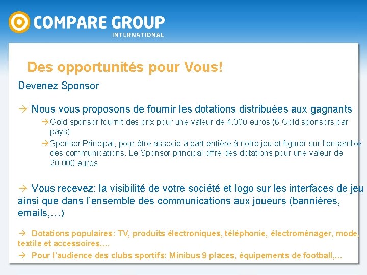 Des opportunités pour Vous! Devenez Sponsor à Nous vous proposons de fournir les dotations