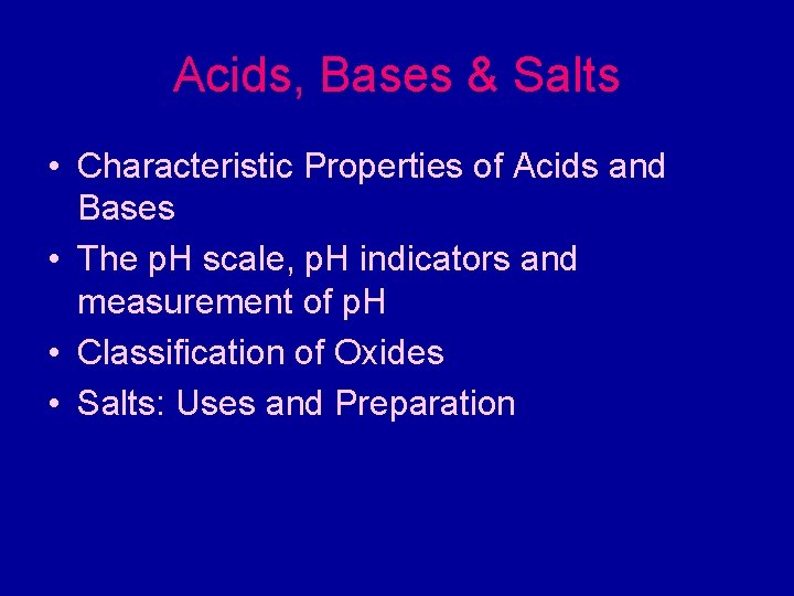 Acids, Bases & Salts • Characteristic Properties of Acids and Bases • The p.