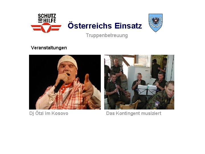 Österreichs Einsatz Truppenbetreuung Veranstaltungen Dj Ötzi im Kosovo Das Kontingent musiziert 
