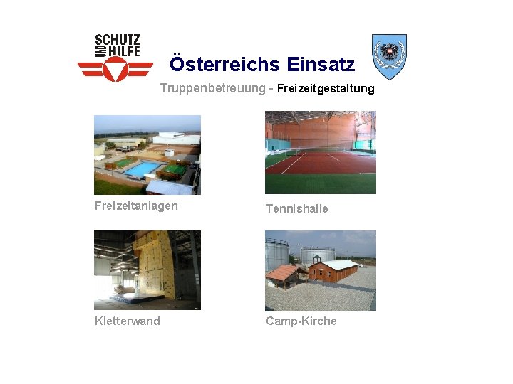 Österreichs Einsatz Truppenbetreuung - Freizeitgestaltung Freizeitanlagen Tennishalle Kletterwand Camp-Kirche 