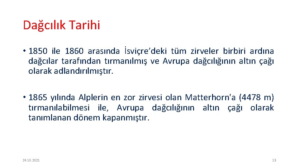 Dağcılık Tarihi • 1850 ile 1860 arasında İsviçre’deki tüm zirveler birbiri ardına dağcılar tarafından