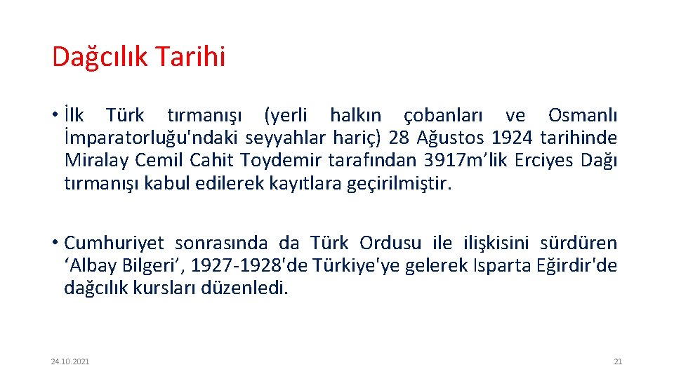 Dağcılık Tarihi • İlk Türk tırmanışı (yerli halkın çobanları ve Osmanlı İmparatorluğu'ndaki seyyahlar hariç)