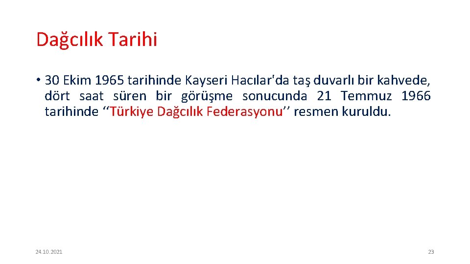 Dağcılık Tarihi • 30 Ekim 1965 tarihinde Kayseri Hacılar'da taş duvarlı bir kahvede, dört