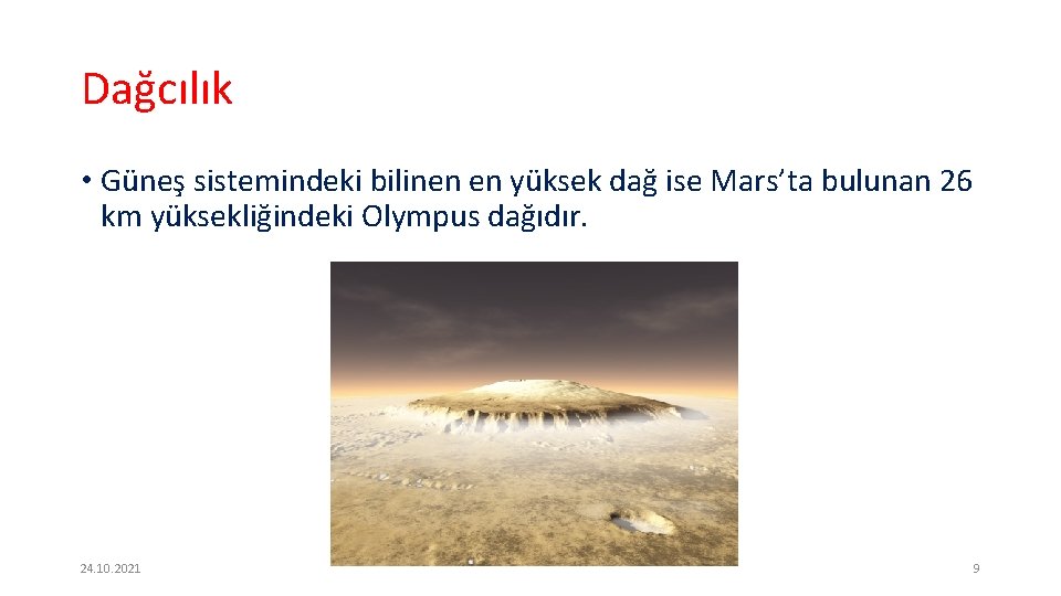 Dağcılık • Güneş sistemindeki bilinen en yüksek dağ ise Mars’ta bulunan 26 km yüksekliğindeki