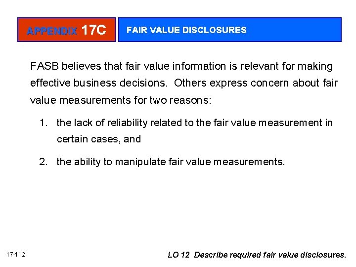 APPENDIX 17 C FAIR VALUE DISCLOSURES FASB believes that fair value information is relevant