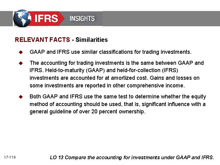 RELEVANT FACTS - Similarities 17 -119 u GAAP and IFRS use similar classifications for