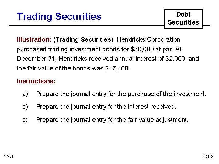 Trading Securities Debt Securities Illustration: (Trading Securities) Hendricks Corporation purchased trading investment bonds for