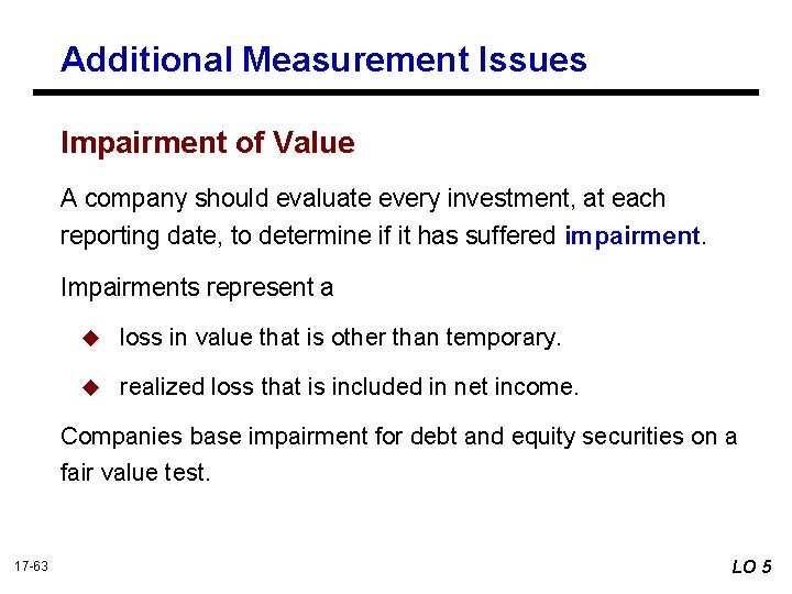 Additional Measurement Issues Impairment of Value A company should evaluate every investment, at each