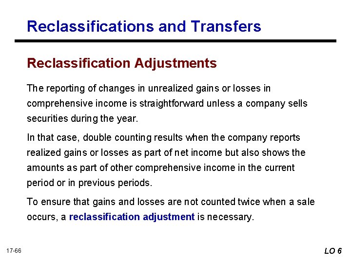 Reclassifications and Transfers Reclassification Adjustments The reporting of changes in unrealized gains or losses