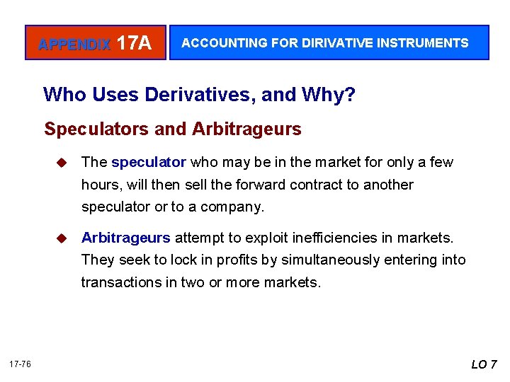 APPENDIX 17 A ACCOUNTING FOR DIRIVATIVE INSTRUMENTS Who Uses Derivatives, and Why? Speculators and