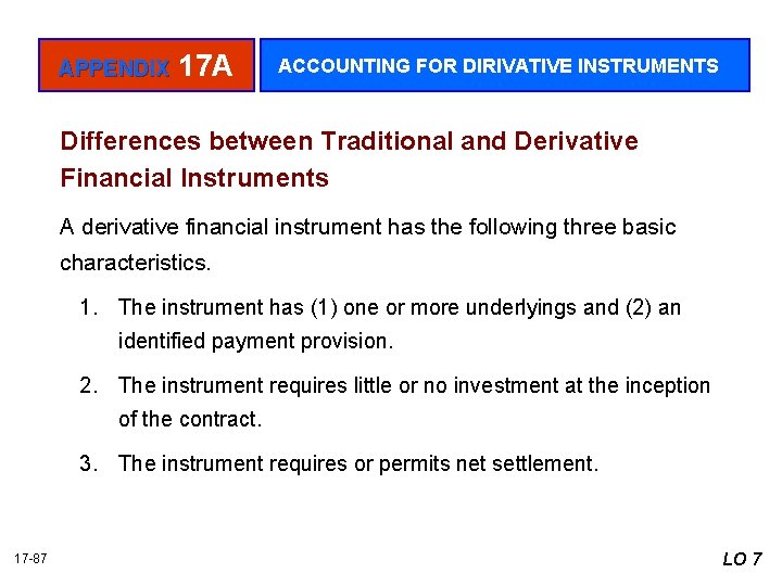 APPENDIX 17 A ACCOUNTING FOR DIRIVATIVE INSTRUMENTS Differences between Traditional and Derivative Financial Instruments