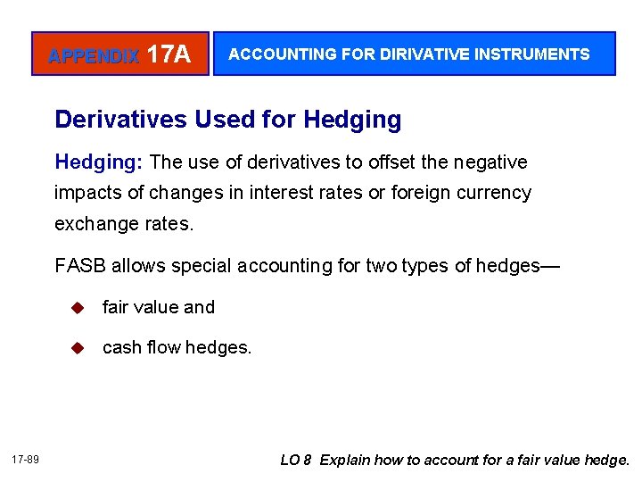 APPENDIX 17 A ACCOUNTING FOR DIRIVATIVE INSTRUMENTS Derivatives Used for Hedging: The use of