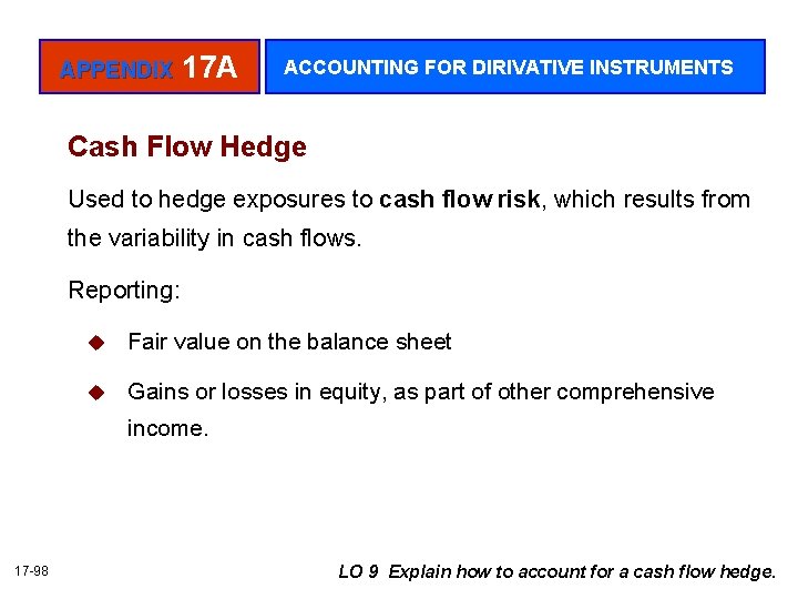 APPENDIX 17 A ACCOUNTING FOR DIRIVATIVE INSTRUMENTS Cash Flow Hedge Used to hedge exposures