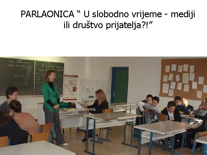 PARLAONICA “ U slobodno vrijeme - mediji ili društvo prijatelja? !” 