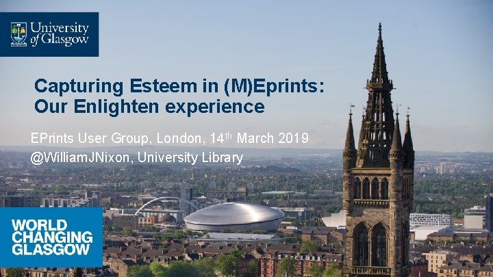 Capturing Esteem in (M)Eprints: Our Enlighten experience EPrints User Group, London, 14 th March