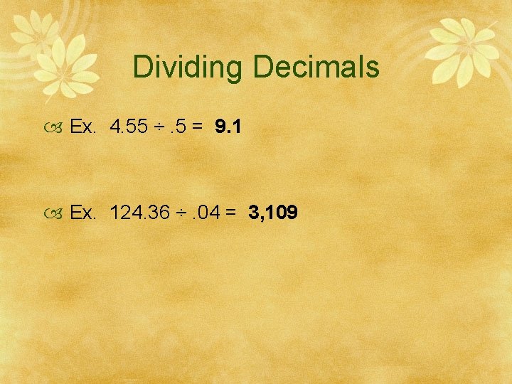 Dividing Decimals Ex. 4. 55 ÷. 5 = 9. 1 Ex. 124. 36 ÷.