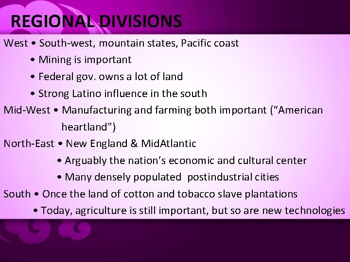 REGIONAL DIVISIONS West • South-west, mountain states, Pacific coast • Mining is important •