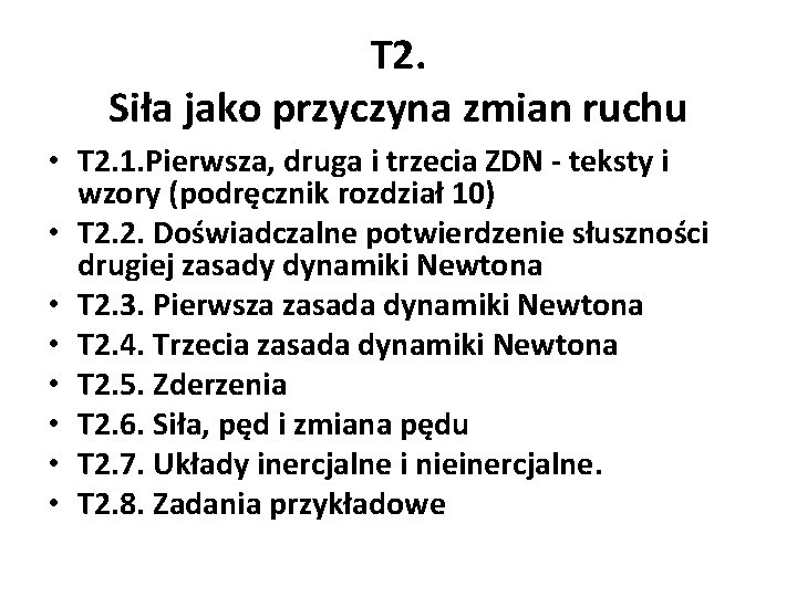 T 2. Siła jako przyczyna zmian ruchu • T 2. 1. Pierwsza, druga i