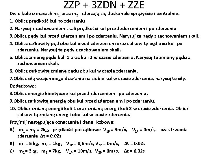 ZZP + 3 ZDN + ZZE Dwie kule o masach m 1 oraz m