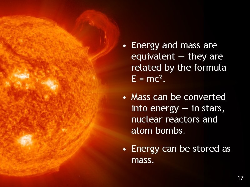 • Energy and mass are equivalent — they are related by the formula • Energy and mass are equivalent — they are related by the formula
