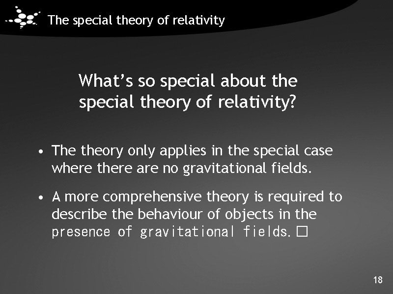 The special theory of relativity What’s so special about the special theory of relativity? The special theory of relativity What’s so special about the special theory of relativity?