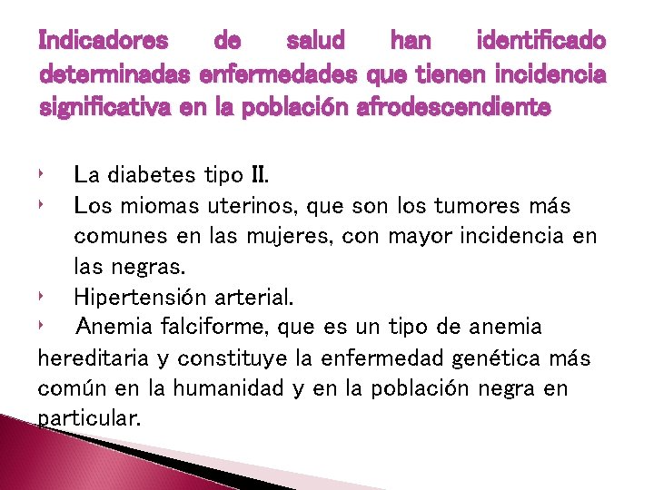 Indicadores de salud han identificado determinadas enfermedades que tienen incidencia significativa en la población