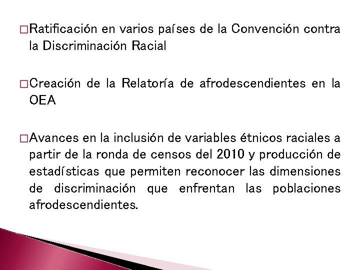 �Ratificación en varios países de la Convención contra la Discriminación Racial �Creación de la