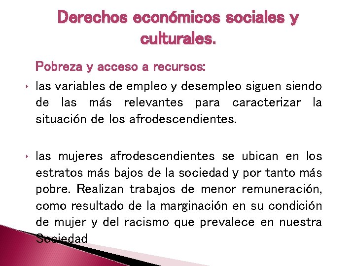 Derechos económicos sociales y culturales. ‣ ‣ Pobreza y acceso a recursos: las variables