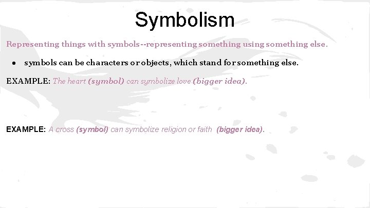 Symbolism Representing things with symbols--representing something using something else. ● symbols can be characters