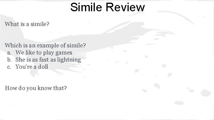 Simile Review What is a simile? Which is an example of simile? a. We