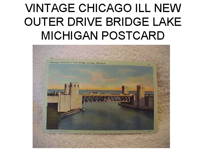 VINTAGE CHICAGO ILL NEW OUTER DRIVE BRIDGE LAKE MICHIGAN POSTCARD 